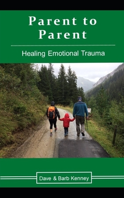 Parent to Parent: Healing Emotional Trauma