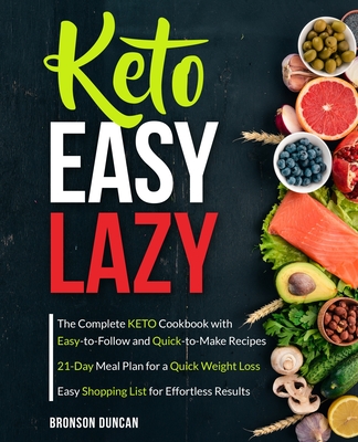 Keto Easy Lazy: The Complete Keto Cookbook with Easy-to-Follow and Quick-to-Make Recipes (keto diet cookbook)