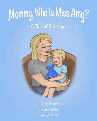 Mommy, Who Is Miss Amy: A Tale of Surrogacy