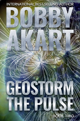 Geostorm The Pulse: A Post Apocalyptic EMP Survival Thriller