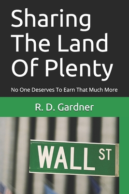 Sharing The Land Of Plenty: No One Deserves To Earn That Much More