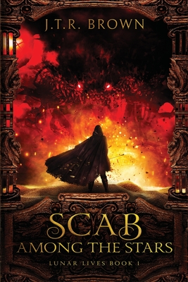 Scab Among the Stars (Lunar Lives Book 1) [Paperback] Brown, J.T.R.