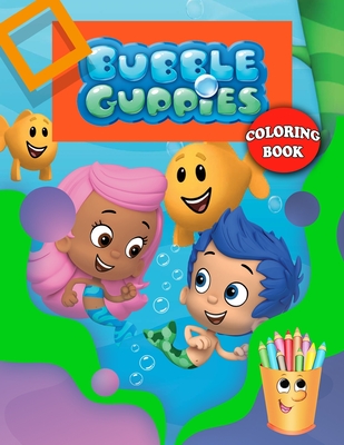Bubble Guppies Coloring Book: Bubble Guppies Coloring Book With Super Cool Images For All Funs