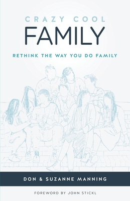 Crazy Cool Family: Rethink the Way You Do Family
