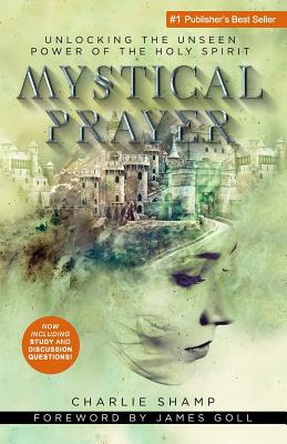 Image for Mystical Prayer: Unlocking the Unseen Power of the Holy Spirit Mystical Prayer: Unlocking the Unseen Power of the Holy Spirit