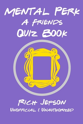 Mental Perk: A Friends Quiz Book