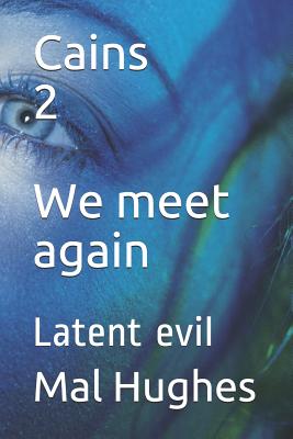 Cains 2 We Meet Again: Latent Evil