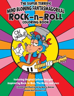 Image for THE SUPER TERRIFIC MIND BLOWING FANTASMAGORICIAL ROCK-n-ROLL COLORING BOOK: A Coloring Book for Music Enthusiasts