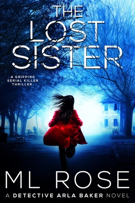 THE LOST SISTER: A stunning crime thriller full of twists (Detective Arla Baker Series)