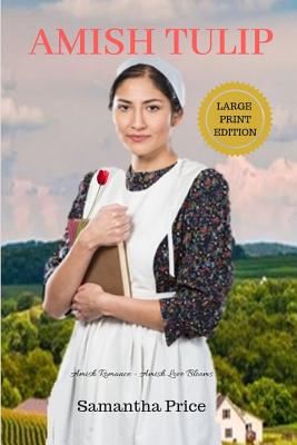 Amish Tulip LARGE PRINT: Amish Romance (Amish Love Blooms - Large Print Editions)
