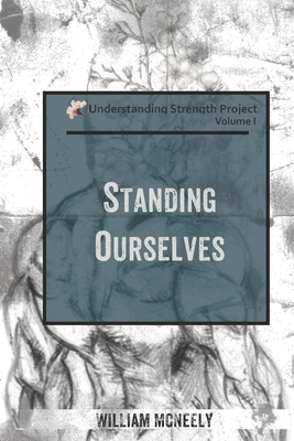 Standing Ourselves (Understanding Strength Project)