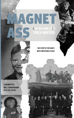 Image for Magnet Ass And The Stone-Cold Truck Hunters: The Story of Vietnam's Most Impossible Flight