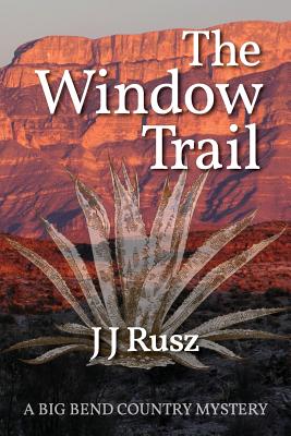 The Window Trail (The Big Bend Country Mysteries)