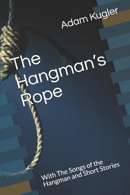 Image for The Hangman's Rope: With The Songs of the Hangman and Short Stories