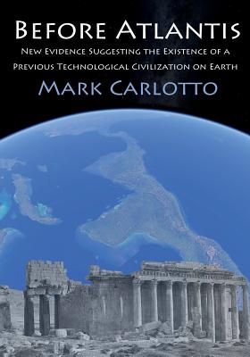 Before Atlantis: New Evidence Suggesting the Existence of a Previous Technological Civilization on Earth