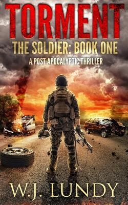 Torment: A Post-Apocalyptic Thriller (Soldier)