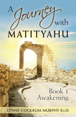 Journey with Matityahu: - Book 1 Awakening