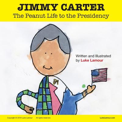 JIMMY CARTER: The Peanut Life to the Presidency (Lukes POTUS Stories)