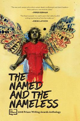 Named and the Nameless: 2018 Prison Writing Awards Anthology