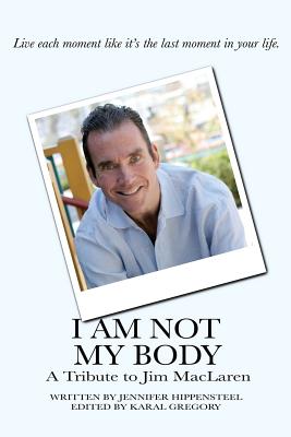 I Am Not My Body: A Tribute to Jim MacLaren