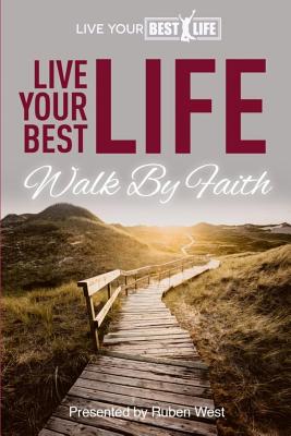 Live Your BEST Life:: Walk By Faith