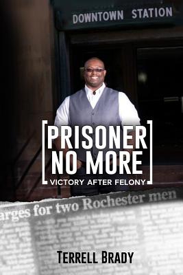 Prisoner No More: Victory After Felony