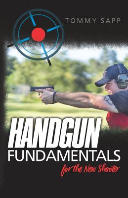 Image for Handgun Fundamentals for the New Shooter Handgun Fundamentals for the New Shooter