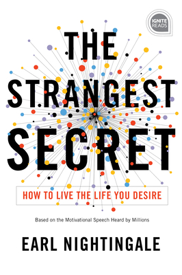 The Strangest Secret: How to Live the Life You Desire (Ignite Reads)