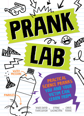 Pranklab: Practical Science Pranks You and Your Victim Can Learn from