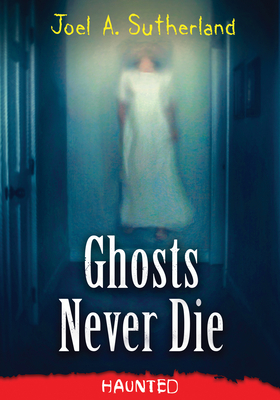 Image for Ghosts Never Die (Haunted, 4) Ghosts Never Die (Haunted, 4)