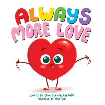 Always More Love: A Heartwarming and Humorous Interactive Book of Love for Babies and Toddlers