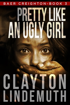 Image for Pretty Like an Ugly Girl (Baer Creighton) Pretty Like an Ugly Girl (Baer Creighton)