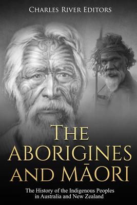 Image for The Aborigines and Maori: The History of the Indigenous Peoples in Australia and New Zealand