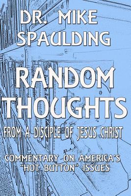 Random Thoughts From a Disciple of Jesus Christ: Commentary on America's 