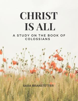 Image for Christ is All A Study on the Book of Colossians Christ is All A Study on the Book of Colossians