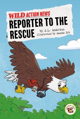 Rourke Educational Media WILD Action News Reporter to the Rescue