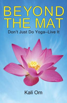 Beyond the Mat: Don't Just Do YogaLive It