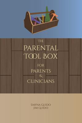 The Parental Tool Box: For Parents and Clinicians