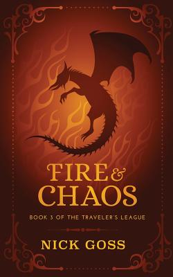 Fire and Chaos: Book 3 of the Traveler's League