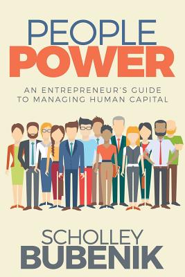 People Power: An Entrepreneurs Guide to Managing Human Capital