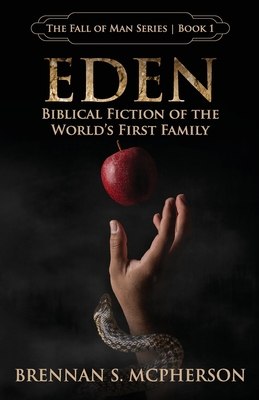 Eden: Biblical Fiction of the World's First Family (The Fall of Man Series)
