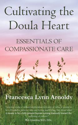 Image for Cultivating the Doula Heart: Essentials of Compassionate Care