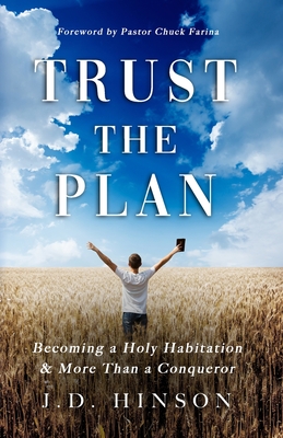 TRUST THE PLAN: Becoming a Holy Habitation & More Than a Conqueror
