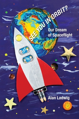 See You In Orbit: Our Dream Of Spaceflight