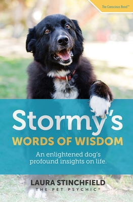 Stormy's Words of Wisdom: An enlightened dog's profound insights on life (The Conscious Bond)