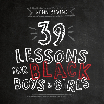Image for 39 Lessons for Black Boys & Girls 39 Lessons for Black Boys & Girls