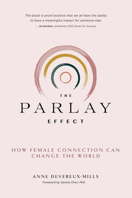 Image for The Parlay Effect: How Female Connection Can Change the World The Parlay Effect: How Female Connection Can Change the World