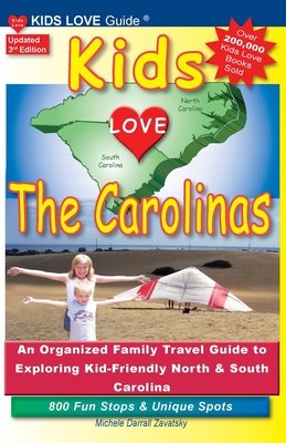 KIDS LOVE THE CAROLINAS, 3rd Edition: An Organized Family Travel Guide to Kid-Friendly North & South Carolina. 800 Fun Stops & Unique Spots (Kids Love Travel Guides)