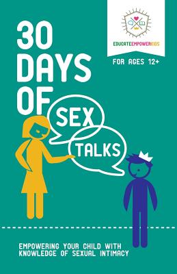 Image for 30 Days of Sex Talks for Ages 12+: Empowering Your Child with Knowledge of Sexual Intimacy