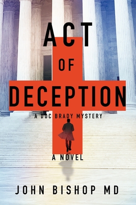 Act of Deception: A Medical Thriller (A Doc Brady Mystery)